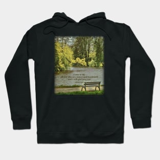 Come to me, all you who are weary and burdened, and I will give you rest - Matthew 11:28 Hoodie